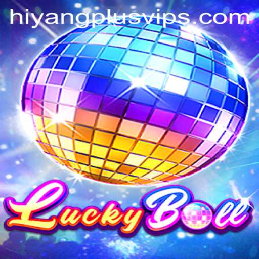 LuckyBall: Revolutionizing Mobile Gaming with Hiyang Plus App
